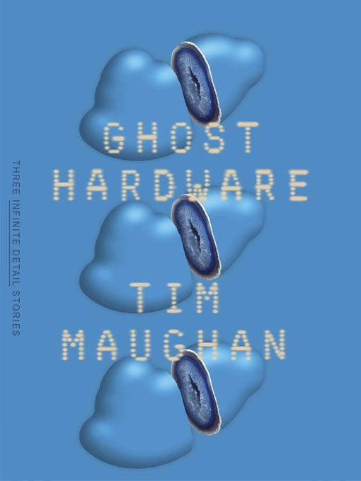 Title details for Ghost Hardware by Tim Maughan - Wait list